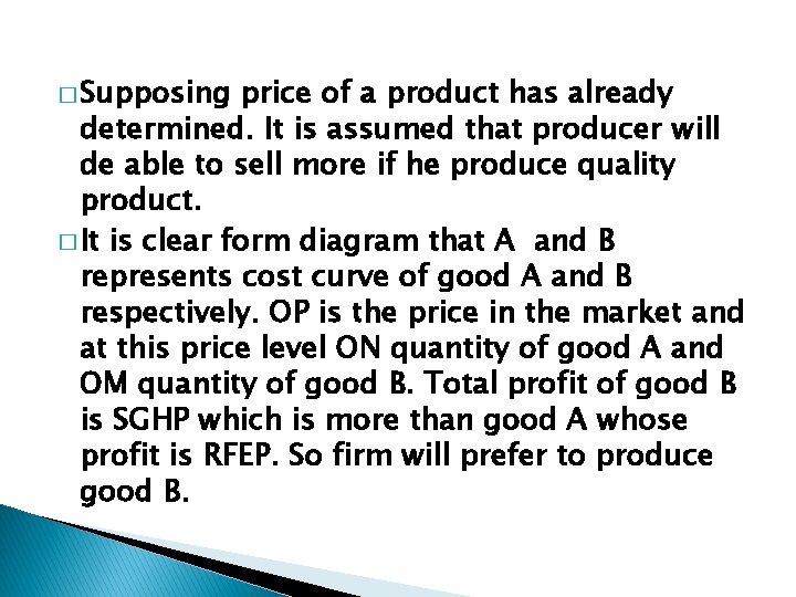 � Supposing price of a product has already determined. It is assumed that producer