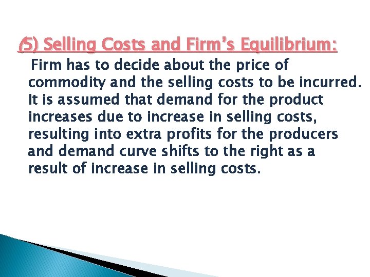 (5) Selling Costs and Firm’s Equilibrium: Firm has to decide about the price of