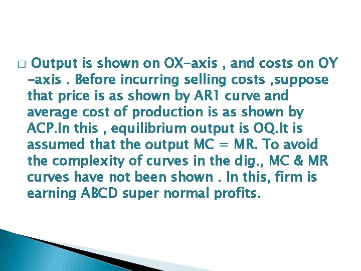 � Output is shown on OX-axis , and costs on OY -axis. Before incurring