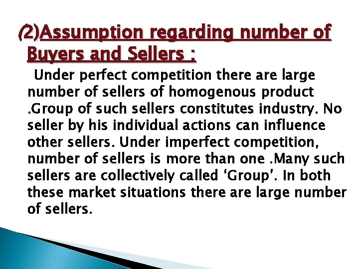 (2)Assumption regarding number of Buyers and Sellers : Under perfect competition there are large