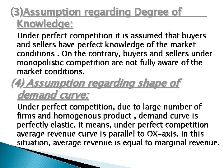 (3)Assumption regarding Degree of Knowledge: Under perfect competition it is assumed that buyers and