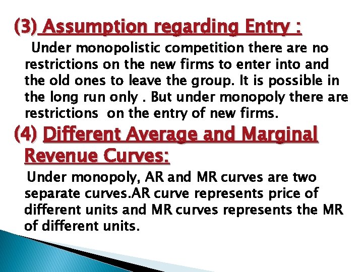 (3) Assumption regarding Entry : Under monopolistic competition there are no restrictions on the