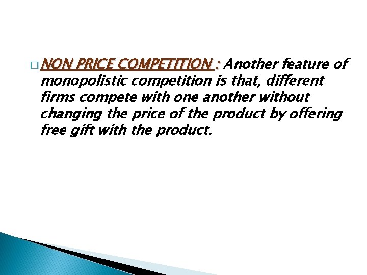 � NON PRICE COMPETITION : Another feature of monopolistic competition is that, different firms