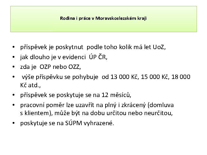 Rodina i práce v Moravskoslezském kraji příspěvek je poskytnut podle toho kolik má let