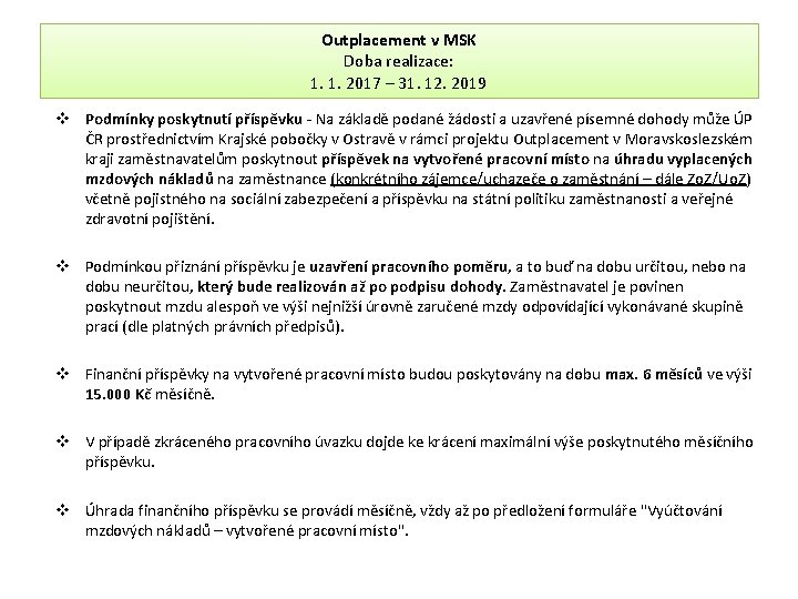 Outplacement v MSK Doba realizace: 1. 1. 2017 – 31. 12. 2019 v Podmínky