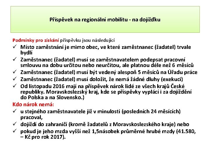 Příspěvek na regionální mobilitu - na dojížďku Podmínky pro získání příspěvku jsou následující ü