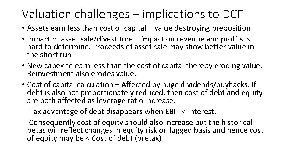 Valuation challenges – implications to DCF • Assets earn less than cost of capital Valuation challenges – implications to DCF • Assets earn less than cost of capital