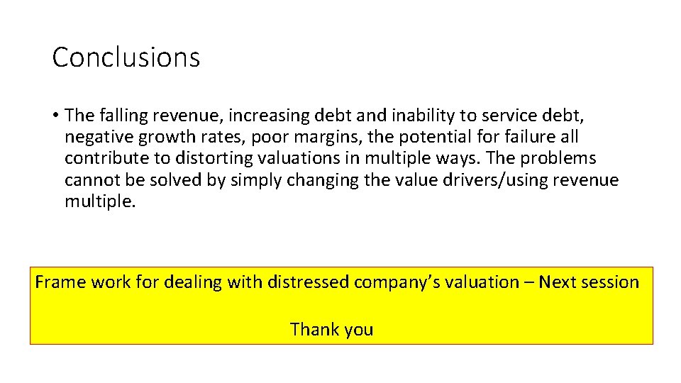 Conclusions • The falling revenue, increasing debt and inability to service debt, negative growth