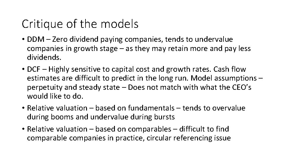 Critique of the models • DDM – Zero dividend paying companies, tends to undervalue Critique of the models • DDM – Zero dividend paying companies, tends to undervalue