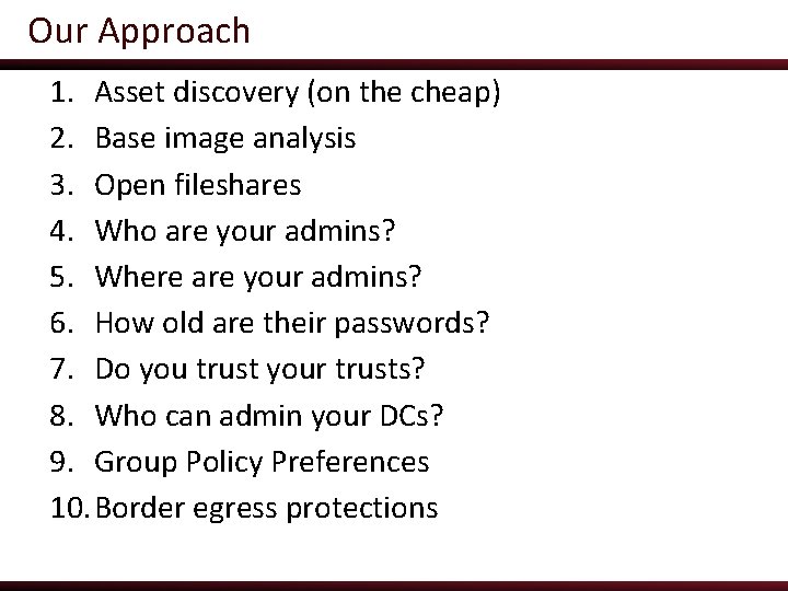 Our Approach 1. Asset discovery (on the cheap) 2. Base image analysis 3. Open