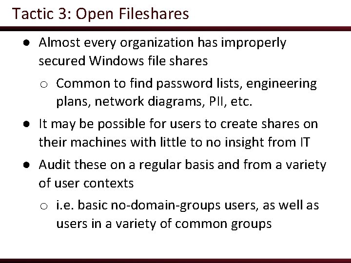 Tactic 3: Open Fileshares ● Almost every organization has improperly secured Windows file shares