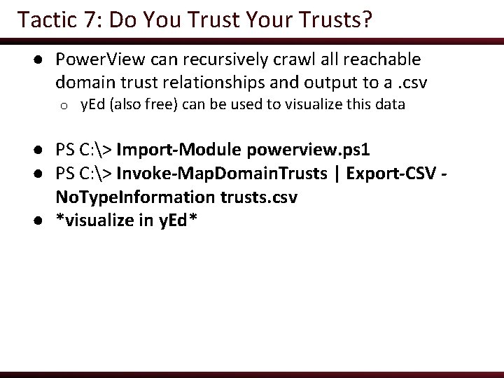Tactic 7: Do You Trust Your Trusts? ● Power. View can recursively crawl all