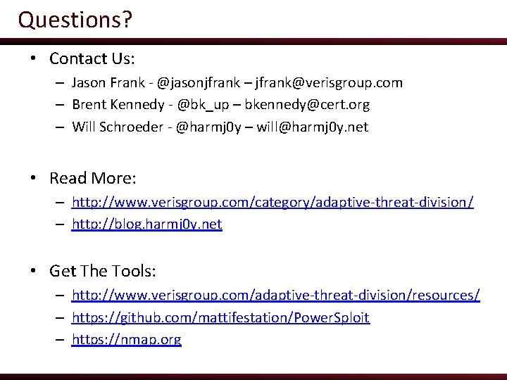 Questions? • Contact Us: – Jason Frank - @jasonjfrank – jfrank@verisgroup. com – Brent