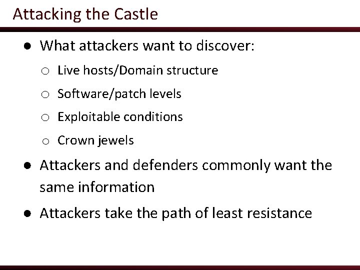 Attacking the Castle ● What attackers want to discover: o Live hosts/Domain structure o