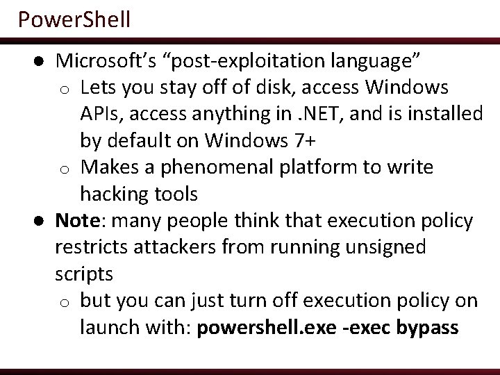 Power. Shell ● Microsoft’s “post-exploitation language” o Lets you stay off of disk, access