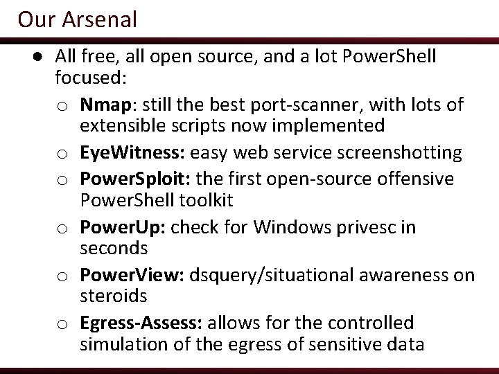 Our Arsenal ● All free, all open source, and a lot Power. Shell focused: