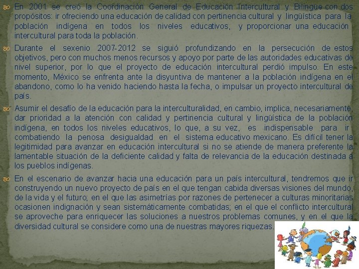  En 2001 se creó la Coordinación General de Educación Intercultural y Bilingüe con