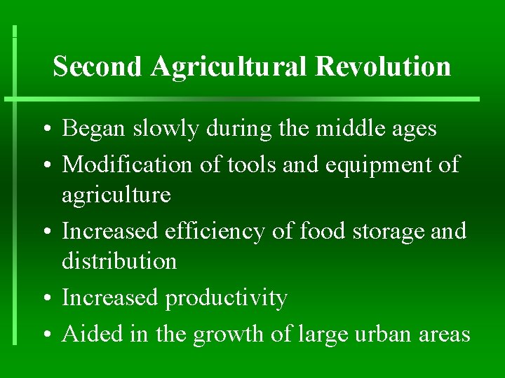 Second Agricultural Revolution • Began slowly during the middle ages • Modification of tools