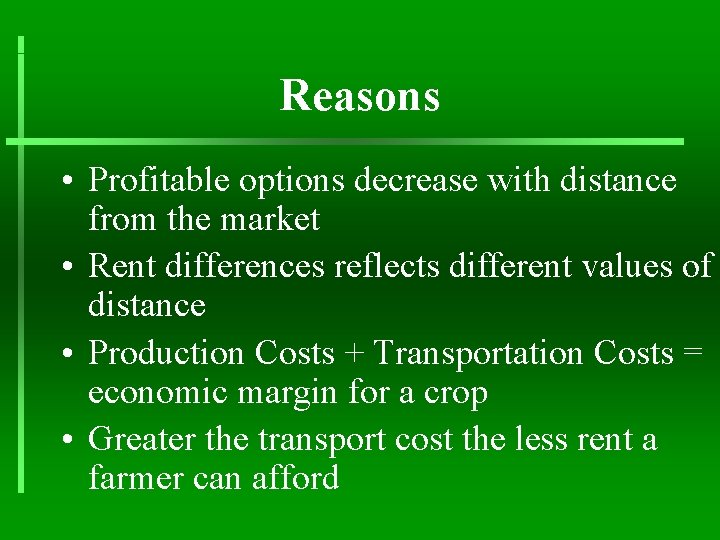 Reasons • Profitable options decrease with distance from the market • Rent differences reflects