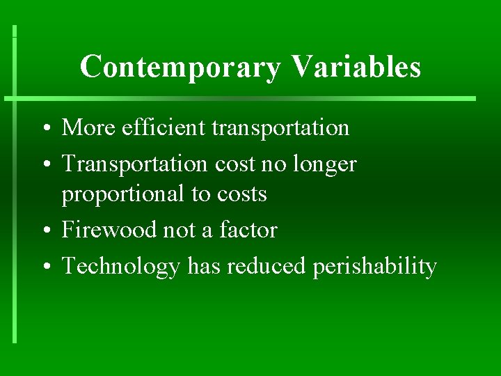 Contemporary Variables • More efficient transportation • Transportation cost no longer proportional to costs