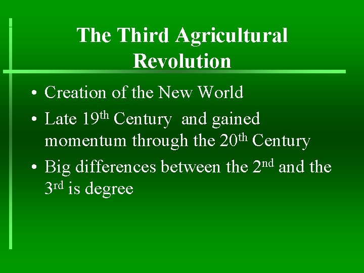 The Third Agricultural Revolution • Creation of the New World • Late 19 th