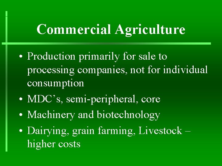 Commercial Agriculture • Production primarily for sale to processing companies, not for individual consumption