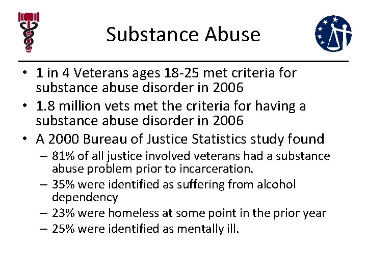 Substance Abuse • 1 in 4 Veterans ages 18 -25 met criteria for substance Substance Abuse • 1 in 4 Veterans ages 18 -25 met criteria for substance