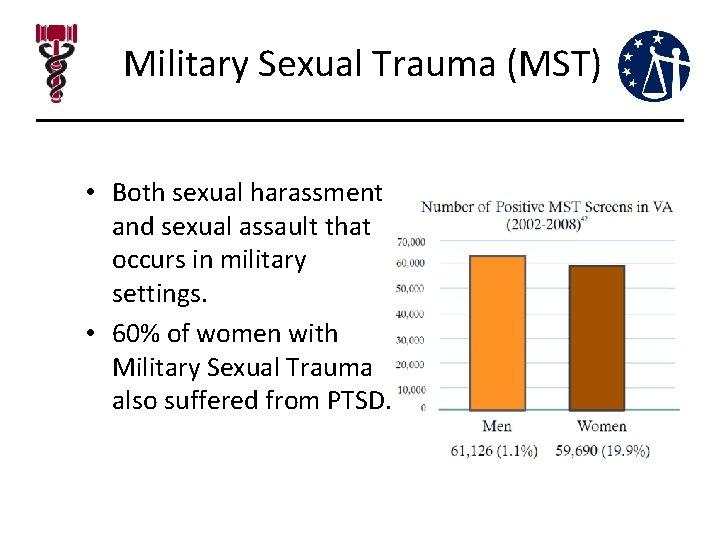 Military Sexual Trauma (MST) • Both sexual harassment and sexual assault that occurs in Military Sexual Trauma (MST) • Both sexual harassment and sexual assault that occurs in