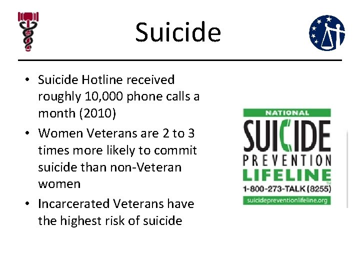 Suicide • Suicide Hotline received roughly 10, 000 phone calls a month (2010) • Suicide • Suicide Hotline received roughly 10, 000 phone calls a month (2010) •