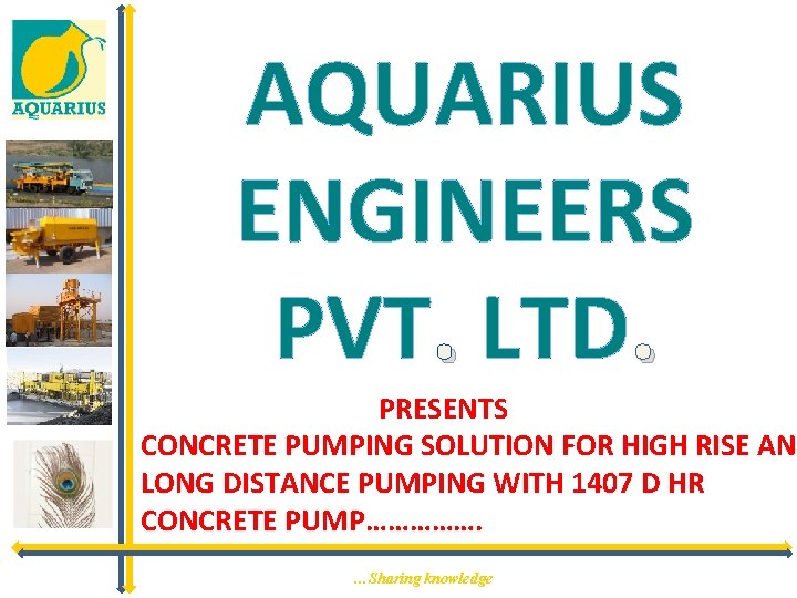 AQUARIUS ENGINEERS PVT. LTD. PRESENTS CONCRETE PUMPING SOLUTION FOR HIGH RISE AND LONG DISTANCE