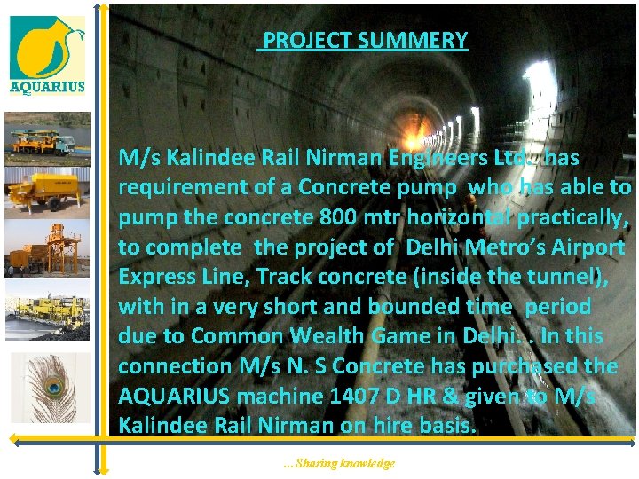 PROJECT SUMMERY M/s Kalindee Rail Nirman Engineers Ltd. has requirement of a Concrete pump