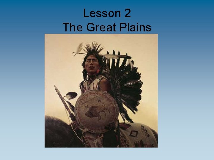 Lesson 2 The Great Plains 