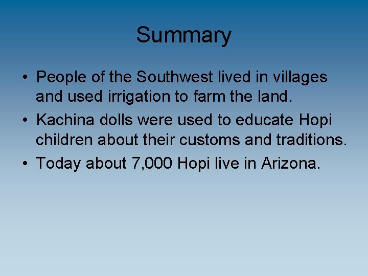 Summary • People of the Southwest lived in villages and used irrigation to farm