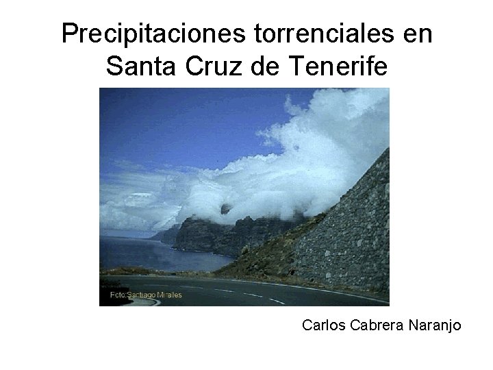 Precipitaciones torrenciales en Santa Cruz de Tenerife Carlos Cabrera Naranjo 