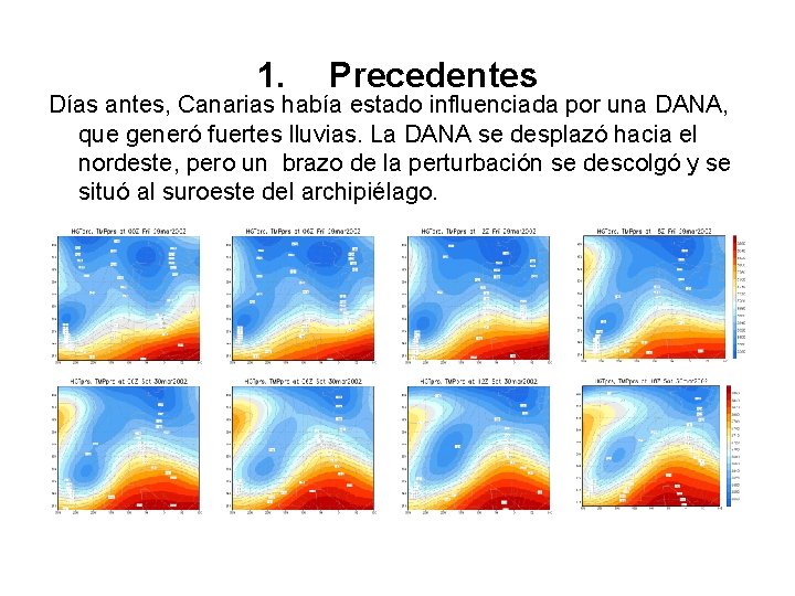 1. Precedentes Días antes, Canarias había estado influenciada por una DANA, que generó fuertes