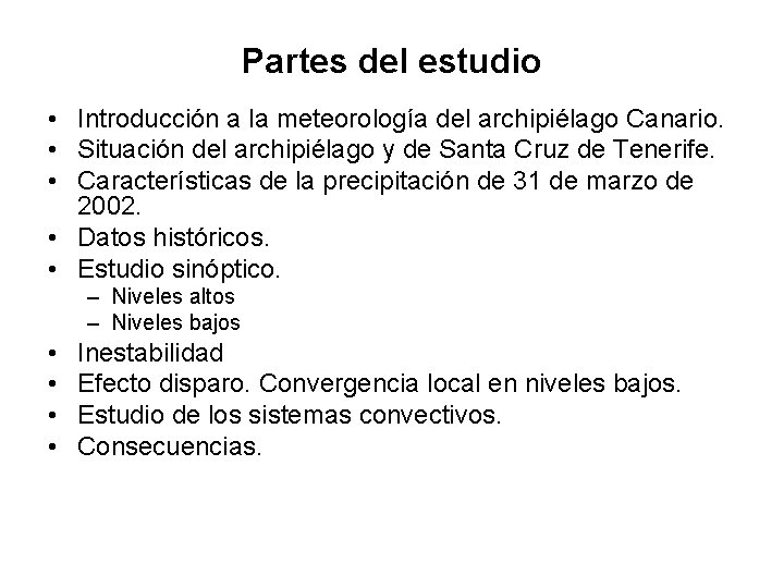 Partes del estudio • Introducción a la meteorología del archipiélago Canario. • Situación del