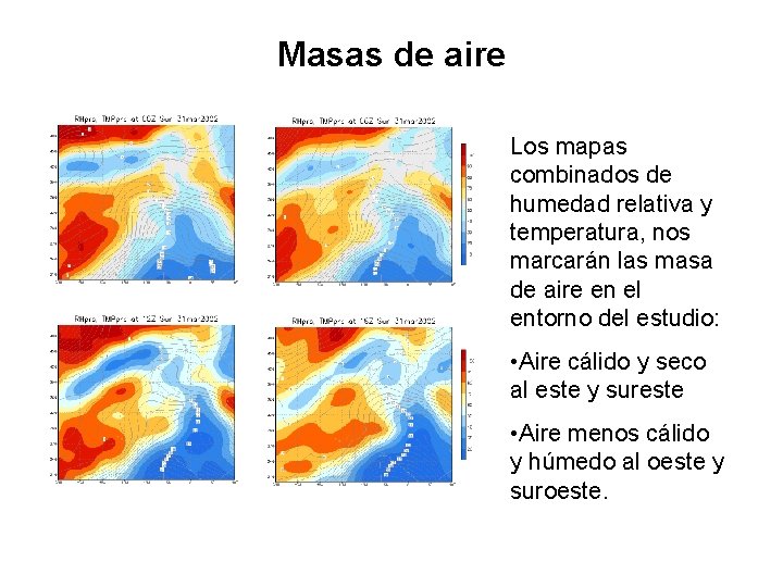 Masas de aire Los mapas combinados de humedad relativa y temperatura, nos marcarán las