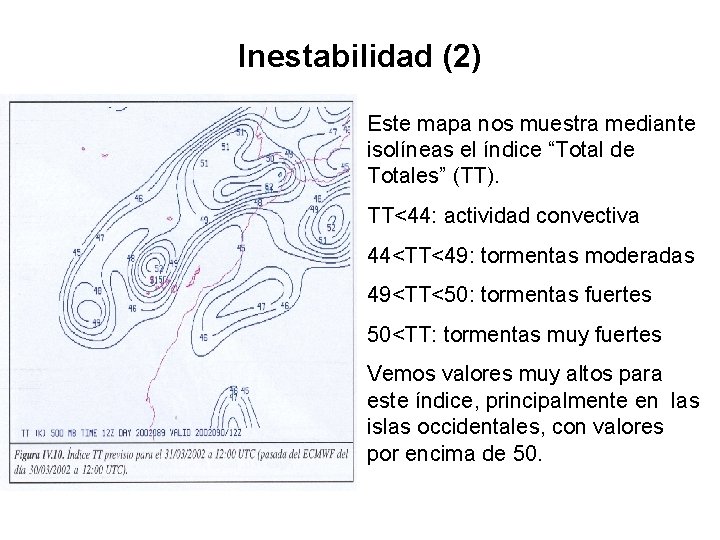 Inestabilidad (2) Este mapa nos muestra mediante isolíneas el índice “Total de Totales” (TT).