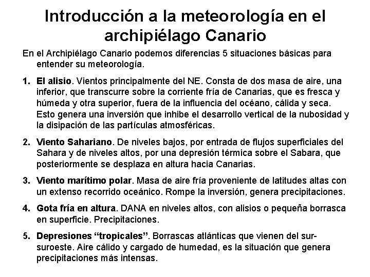 Introducción a la meteorología en el archipiélago Canario En el Archipiélago Canario podemos diferencias