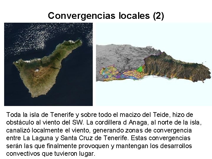 Convergencias locales (2) Toda la isla de Tenerife y sobre todo el macizo del