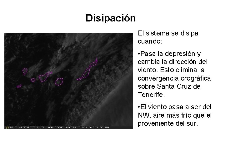 Disipación El sistema se disipa cuando: • Pasa la depresión y cambia la dirección Disipación El sistema se disipa cuando: • Pasa la depresión y cambia la dirección