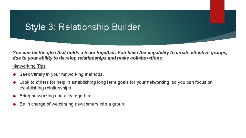 Style 3: Relationship Builder You can be the glue that holds a team together. Style 3: Relationship Builder You can be the glue that holds a team together.