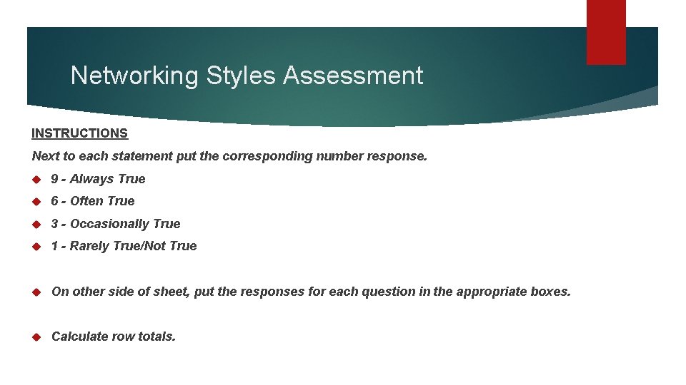 Networking Styles Assessment INSTRUCTIONS Next to each statement put the corresponding number response. 9 Networking Styles Assessment INSTRUCTIONS Next to each statement put the corresponding number response. 9