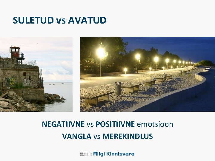 SULETUD vs AVATUD NEGATIIVNE vs POSITIIVNE emotsioon VANGLA vs MEREKINDLUS 