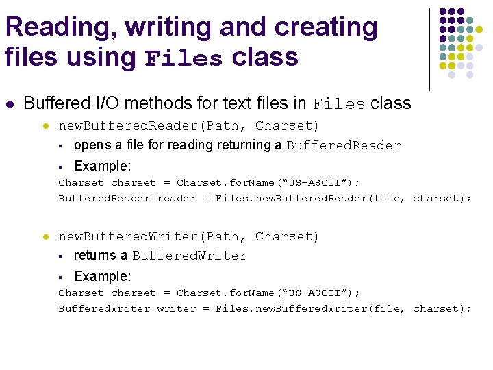 Reading, writing and creating files using Files class l Buffered I/O methods for text