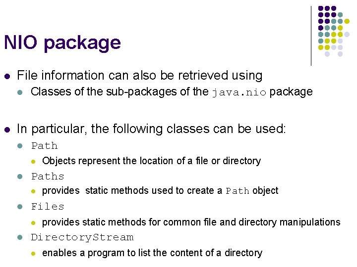 NIO package l File information can also be retrieved using l l Classes of