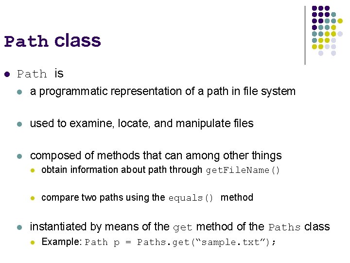 Path class l Path is l a programmatic representation of a path in file Path class l Path is l a programmatic representation of a path in file