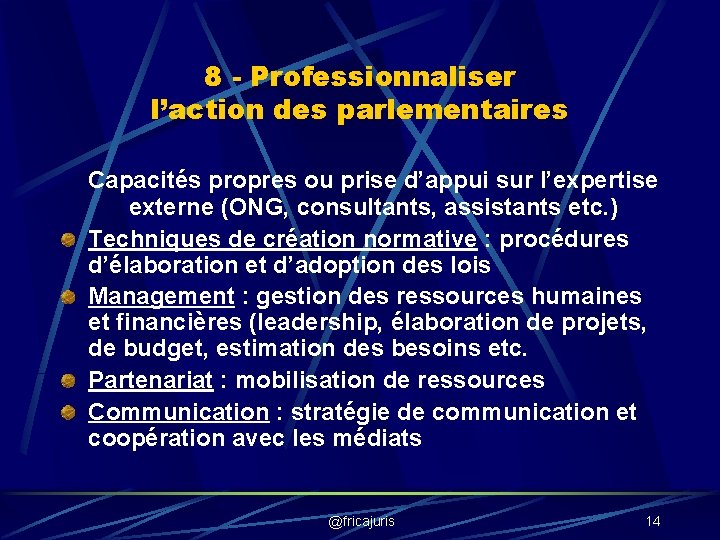 8 - Professionnaliser l’action des parlementaires Capacités propres ou prise d’appui sur l’expertise externe