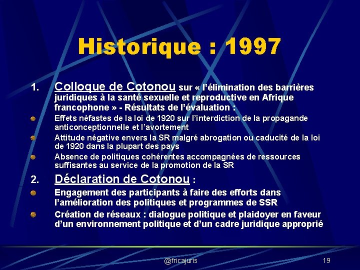 Historique : 1997 1. Colloque de Cotonou sur « l’élimination des barrières juridiques à