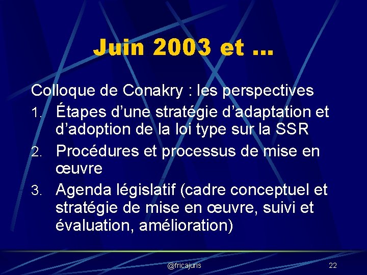 Juin 2003 et … Colloque de Conakry : les perspectives 1. Étapes d’une stratégie Juin 2003 et … Colloque de Conakry : les perspectives 1. Étapes d’une stratégie